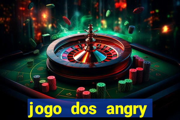 jogo dos angry birds rio